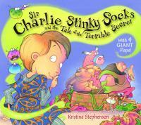 Book cover of Sir Charlie Stinky Socks And The Tale Of The Terrible Secret by Kristina Stephenson
