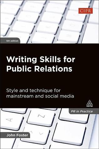 Book cover of Writing Skills For Public Relations: Style And Technique For Mainstream And Social Media by John            Foster