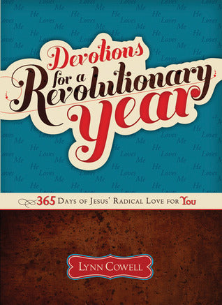 Book cover of Devotions For A Revolutionary Year: 365 Days Of Jesus' Radical Love For You by Lynn Cowell