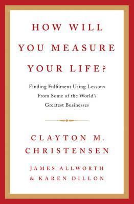 Book cover of How Will You Measure Your Life? by Clayton M. Christensen