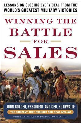 Book cover of Winning The Battle For Sales: Lessons On Closing Every Deal From The World’s Greatest Military Victories by Golden Books, John Golden