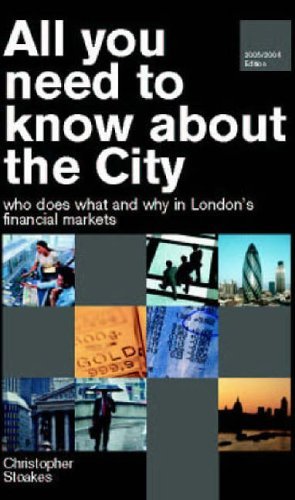 Book cover of All You Need to Know About the City: Who Does Why and What in London’s Financial Markets by Christopher Stoakes