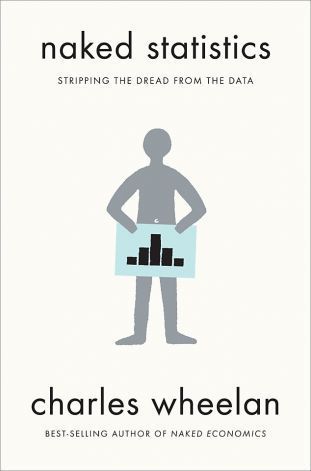 Book cover of Naked Statistics: Stripping The Dread From The Data by Charles Wheelan