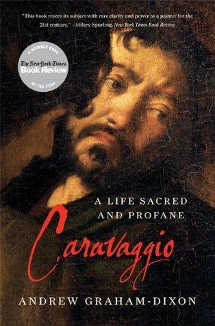 Book cover of Caravaggio: A Life Sacred and Profane by Andrew Graham-Dixon