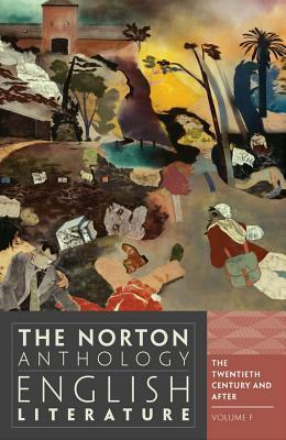 Book cover of The Norton Anthology Of English Literature, Volume F: The Twentieth Century And After by M.H. Abrams (Founding Editor), Stephen Greenblatt (General Editor), Carol T. Christ (Ed.), Alfred David (Ed.)