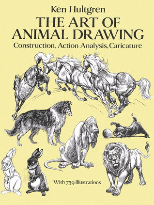 Book cover of The Art of Animal Drawing: Construction, Action Analysis, Caricature by Ken Hultgren