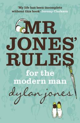 Book cover of Mr. Jones' Rules For The Modern Man by Dylan  Jones