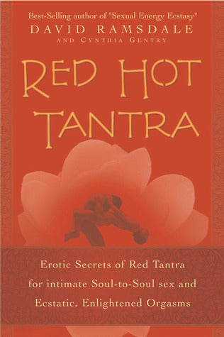 Book cover of Red Hot Tantra: Erotic Secrets of Red Tantra For Intimate, Soul-To-Soul Sex And Ecstatic, Enlightened Orgasms by David Ramsdale, Cynthia W. Gentry