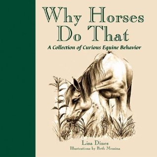 Book cover of Why Horses Do That: A Collection of Curious Equine Behaviours by Lisa Dines