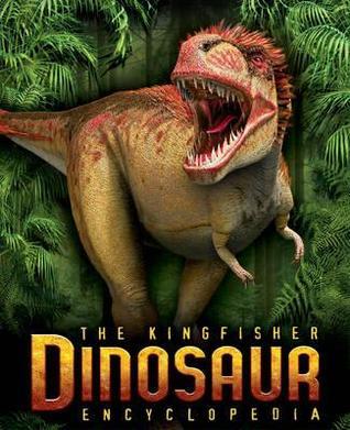 Book cover of The Kingfisher Dinosaur Encyclopedia by Mike Benton