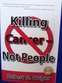 Book cover of Killing Cancer - Not People by Robert G. Wright