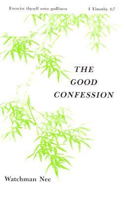 Book cover of The Good Confession by Watchman Nee