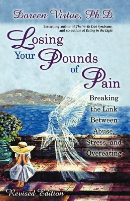 Book cover of Losing Your Pounds of Pain: Breaking the Link Between Abuse, Stress, and Overeating by Doreen Virtue