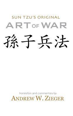 Book cover of Art Of War: Sun Tzu's Original Art Of War Pocket Edition by Sun Tzu, Andrew W. Zieger (Trans.)