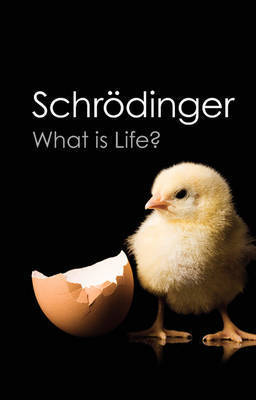 Book cover of What Is Life?: With Mind And Matter And Autobiographical Sketches by Erwin Schrödinger, Roger Penrose (Foreword)