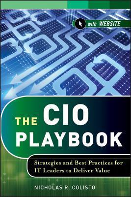 Book cover of The CIO Playbook: Strategies And Best Practices For IT Leaders To Deliver Value by N.R. Colisto