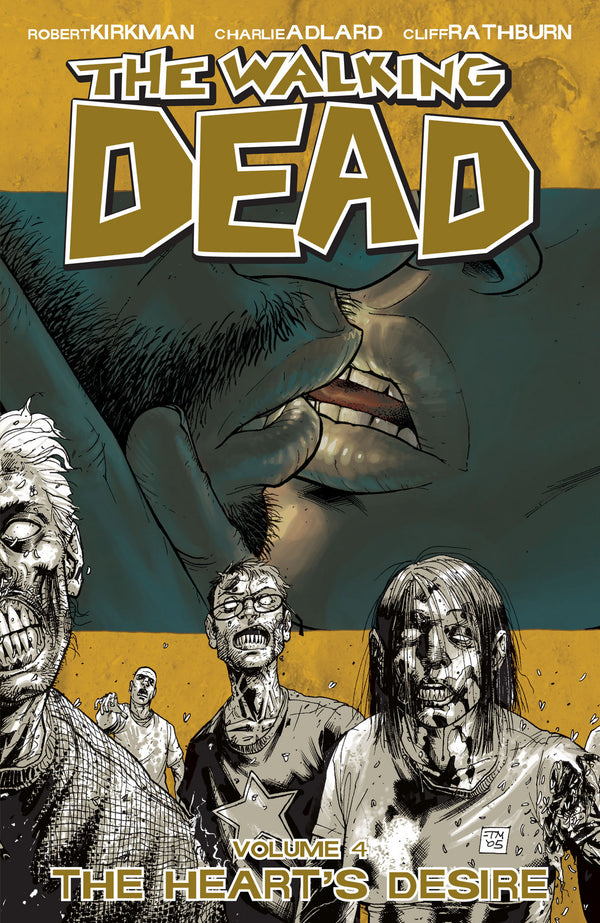 Book cover of The Walking Dead, Vol. 4: The Heart's Desire by Robert Kirkman, Charlie Adlard (Illus.), Cliff Rathburn (Illus.)
