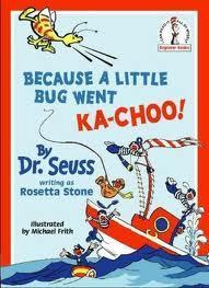 Book cover of Because A Little Bug Went Ka-Choo! by Rosetta  Stone, Michael Frith (Illus.), Dr. Seuss