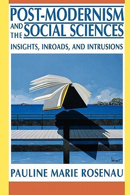 Book cover of Post-Modernism And The Social Sciences: Insights, Inroads, And Intrusions by Pauline Marie Rosenau
