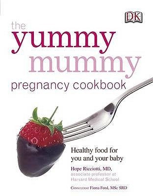 Book cover of The Yummy Mummy Pregnancy Cookbook: Healthy Food For You And Your Baby by Hope Ricciotti