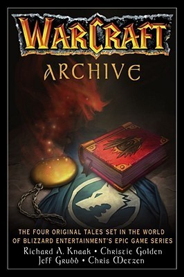 Book cover of WarCraft Archive by Richard A. Knaak, Christie Golden, Jeff Grubb, Chris Metzen