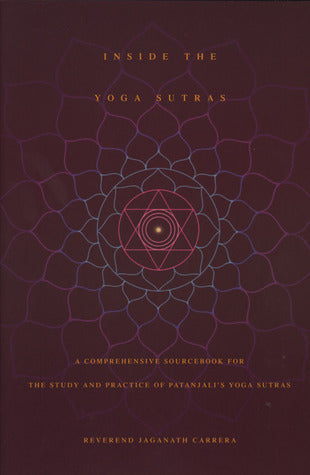 Book cover of Inside The Yoga Sutras: A Comprehensive Sourcebook For The Study And Practice Of Patanjali's Yoga Sutras by Jaganath Carrera