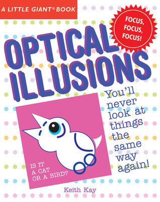 Book cover of A Little Giant® Book: Optical Illusions by Keith Kay