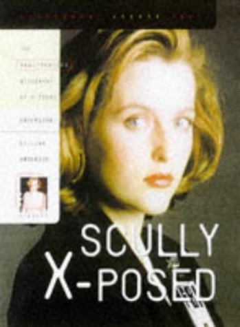 Book cover of Scully X-Posed: The Unauthorized Biography Of Gillian Anderson And Her On-Screen Character by Nadine Crenshaw