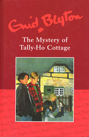 Book cover of The Mystery Of Tally-Ho Cottage by Enid Blyton