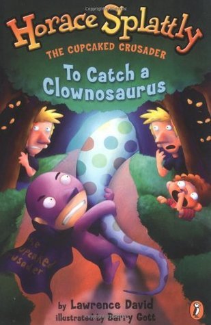 Book cover of To Catch a Clownosaurus by Lawrence David, Barry Gott (Illustrations)