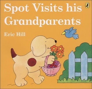 Book cover of Spot Visits His Grandparents by Eric Hill