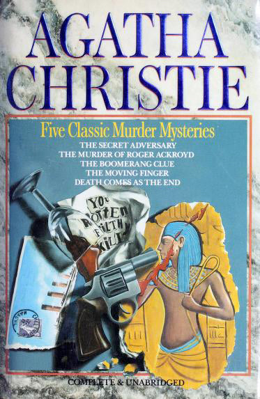 Book cover of Five Classic Murder Mysteries: The Secret Adversary / The Murder of Roger Ackroyd / The Boomerang Clue / The Moving Finger / Death Comes as the End by Agatha Christie