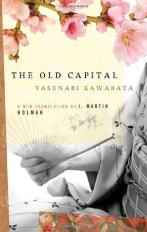 Book cover of The Old Capital by Yasunari Kawabata, J. Martin Holman (Trans.), Vanja Lantz (Trans.)