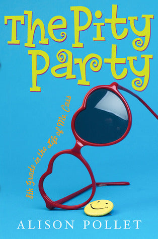 Book cover of The Pity Party: 8th Grade In The Life Of Me, Cass by Alison Pollet