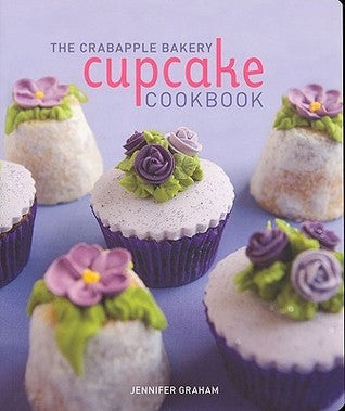 Book cover of Crabapple Bakery Cupcake Cookbook by Jennifer   Graham
