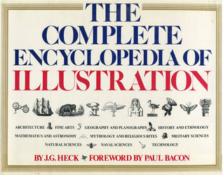 Book cover of The Complete Encyclopedia Of Illustration by J.G. Heck, Paul Bacon (Foreword), Spencer Fullerton Baird (Trans.)