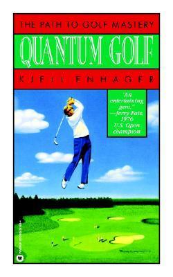 Book cover of Quantum Golf: The Path To Golf Mastery by Kjell Enhager, Samantha Wallace