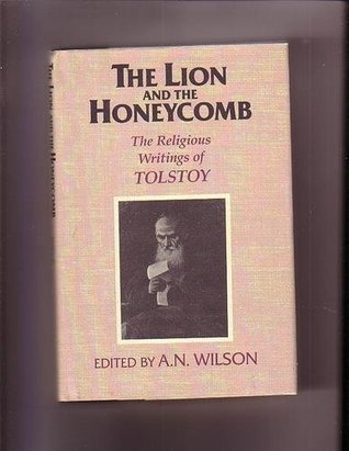 Book cover of The Lion And The Honeycomb: The Religious Writings Of Tolstoy by Leo Tolstoy