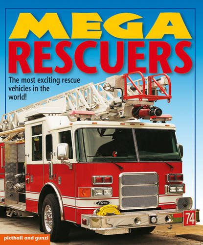Book cover of Mega Rescuers: The Most Exciting Rescue Vehicles In The World! by Chez; Gunzi Picthall