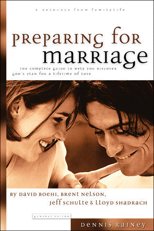 Book cover of Preparing For Marriage: A Complete Guide To Help You Discover God's Plan For A Lifetime Of Love by David Boehi, Lloyd Shadrach, Brent Nelson, Jeff    Schulte