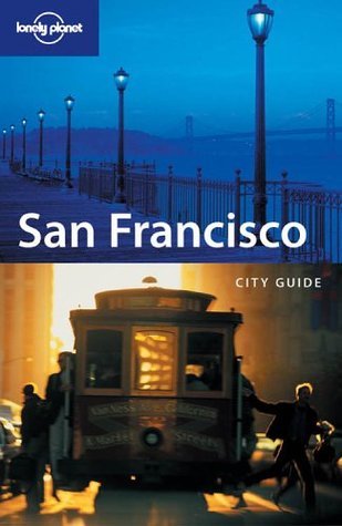 Book cover of Lonely Planet San Francisco: City Guides by Lonely Planet, Tom Downs, Harry Denton