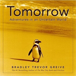 Book cover of Tomorrow: Adventures in an Uncertain World by Bradley Trevor Greive