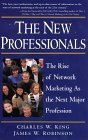 Book cover of The New Professionals: The Rise of Network Marketing As the Next Major Profession by James W. Robinson, Charles W. King