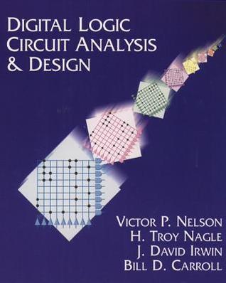 Book cover of Digital Logic Circuit Analysis And Design by Victor P. Nelson, H. Nagle, Bill Carroll, David Irwin