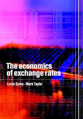 Book cover of The Economics of Exchange Rates by Lucio Sarno, Mark P. Taylor, Jeffery A. Frankel (Foreword)