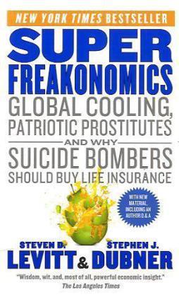 Book cover of SuperFreakonomics: Global Cooling, Patriotic Prostitutes And Why Suicide Bombers Should Buy Life Insurance by Steven D. Levitt, Stephen J. Dubner