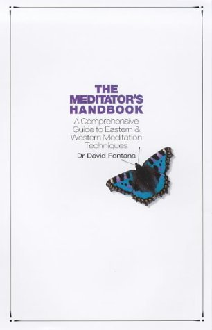 Book cover of The Meditator's Handbook: A Comprehensive Guide To Eastern And Western Meditation Techniques by David Fontana