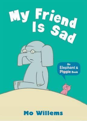 Book cover of My Friend Is Sad by Mo Willems