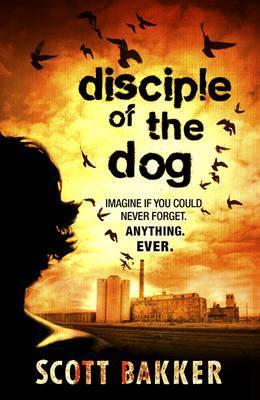Book cover of Disciple Of The Dog by R. Scott Bakker