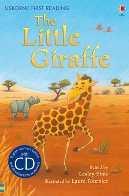 Book cover of The Little Giraffe (with CD) by Lesley Sims (Retold by), Laure Fournier (Illus.)